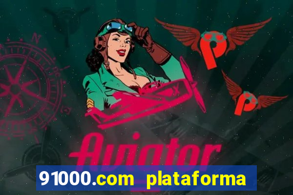 91000.com plataforma de jogos